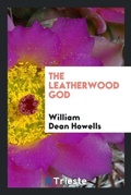Cover: The Leatherwood God - Trieste Publishing