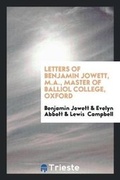 Cover: Letters of Benjamin Jowett, M.A., Master of Balliol College, Oxford - Trieste Publishing