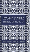 Cover: Lessons in Loveliness Learning to Live a Lovely Life - Blurb