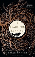 Cover: A Black Fox Running - Bloomsbury Publishing PLC