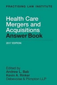 Abbildung von: Health Care Mergers and Acquisitions Answer Book - Practising Law Institute