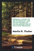 Cover: Oedema; A Study of the Physiology and the Pathology of Water Absorption by the Living Organism - Trieste Publishing