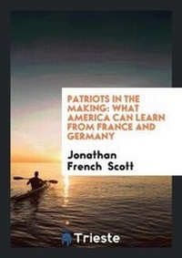 Enlarge image Cover: Patriots in the Making - Trieste Publishing
