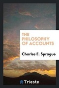 Cover: The Philosophy of Accounts - Trieste Publishing