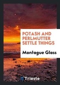 Cover: Potash and Perlmutter Settle Things - Trieste Publishing