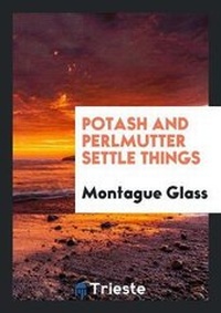 Enlarge image Cover: Potash and Perlmutter Settle Things - Trieste Publishing
