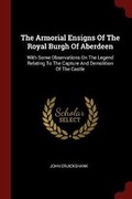 Cover: The Armorial Ensigns of the Royal Burgh of Aberdeen - Andesite Press