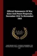 Cover: Official Statements of War Aims and Peace Proposals, December 1916 to November 1918 - Andesite Press