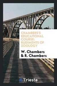 Enlarge image Cover: Chambers's Educational Course; Rudiments of Zoology - Trieste Publishing