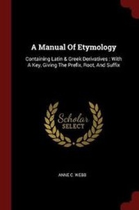 Enlarge image Cover: A Manual of Etymology - Andesite Press