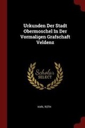 Cover: Urkunden Der Stadt Obermoschel in Der Vormaligen Grafschaft Veldenz - Andesite Press