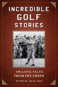 Abbildung von: Incredible Golf Stories - Skyhorse Publishing