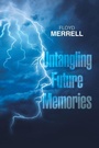 Cover: Untangling Future Memories - Xlibris Us