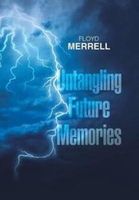 Enlarge image Cover: Untangling Future Memories - Xlibris Us