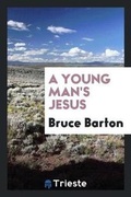 Cover: A Young Man's Jesus - Trieste Publishing