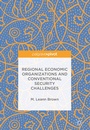 Cover: Regional Economic Organizations and Conventional Security Challenges - Palgrave Pivot