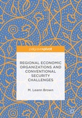 Cover: Regional Economic Organizations and Conventional Security Challenges - Palgrave Pivot