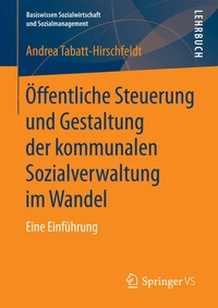 Bild: Öffentliche Steuerung und Gestaltung der kommunalen Sozialverwaltung im Wandel - Springer VS