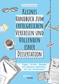 Cover: Kleines Handbuch zum erfolgreichen Verfassen und Vollenden einer Dissertation. Tipps, Tricks, &Uuml;bungen und am&uuml;sante Anekdoten aus der Studienzeit - Diplomica Verlag