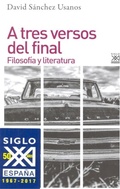 Bild: A tres versos del final : filosof&iacute;a y literatura - Siglo XXI de Espa&ntilde;a Editores, S.A.