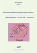 Cover: Di&aacute;logos literarios y culturales hispano-alemanes = Deutsch-spanischer Literatur-und Kulturdialog - Editorial Dykinson, S.L.