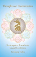 Cover: Thoughts on Transmission: Knowingness Transforms Causal Conditions - Distributed via Smashwords