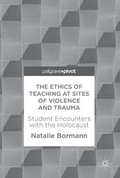 Cover: The Ethics of Teaching at Sites of Violence and Trauma - Palgrave MacMillan