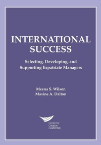 Enlarge image Cover: International Success: Selecting, Developing, and Supporting Expatriate Managers - Center for Creative Leadership