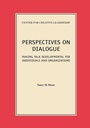Cover: Perspectives on Dialogue: Making Talk Developmental for Individuals and Organizations - Center for Creative Leadership