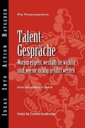 Cover: Talent Conversation: What They Are, Why They're Crucial, and How to Do Them Right (German) - Center for Creative Leadership