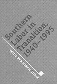 Enlarge image Cover: Southern Labor in Transition - University of Tennessee Press