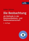 Cover: Die Beobachtung als Methode in der Kommunikations- und Medienwissenschaft - UTB