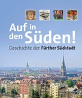 Cover: Auf in den S&uuml;den! Geschichte der F&uuml;rther S&uuml;dstadt - Sandberg