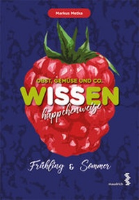 Abbildung von: Obst, Gemüse und Co. WISSEN häppchenweise - Facultas / Maudrich