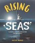 Cover: Rising Seas: Confronting Climate Change, Flooding And Our New World 2018 - Firefly Books Ltd