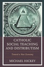 Cover: Catholic Social Teaching and Distributism - Hamilton Books