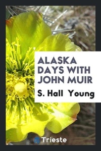Abbildung von: Alaska Days with John Muir - Trieste Publishing