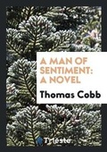 Cover: A Man of Sentiment - Trieste Publishing