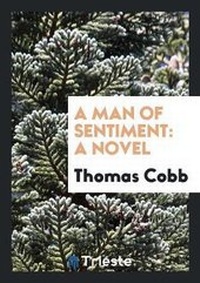 Enlarge image Cover: A Man of Sentiment - Trieste Publishing