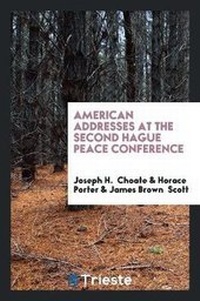 Enlarge image Cover: American Addresses at the Second Hague Peace Conference - Trieste Publishing