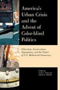 Cover: America's Urban Crisis and the Advent of Color-Blind Politics - Rowman & Littlefield Publishers
