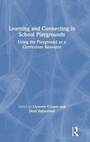 Cover: Learning and Connecting in School Playgrounds - Routledge