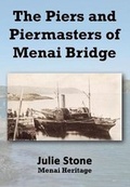 Cover: The Piers and Piermasters of Menai Bridge 2017 - Menai Heritage