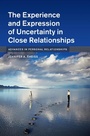 Cover: The Experience and Expression of Uncertainty in Close Relationships - Cambridge University Press