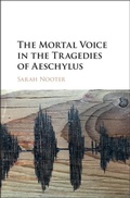 Cover: The Mortal Voice in the Tragedies of Aeschylus - Cambridge University Press