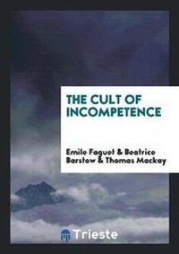 Abbildung von: The Cult of Incompetence - Trieste Publishing