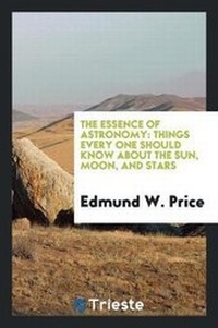 Abbildung von: The Essence of Astronomy - Trieste Publishing