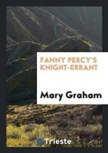 Cover: Fanny Percy's Knight-Errant - Trieste Publishing