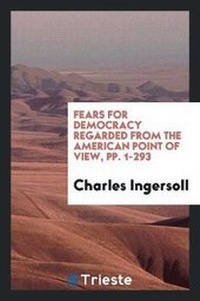 Abbildung von: Fears for Democracy Regarded from the American Point of View - Trieste Publishing