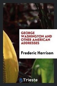 Enlarge image Cover: George Washington and Other American Addresses - Trieste Publishing